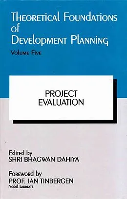 ePUB Theoretical Foundations of Development Planning: Project Evaluation von Bhagwan Dahiya, Jan Tinbergen