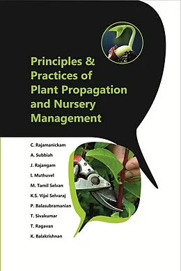 E-Book (epub) Principles and Practices of Plant Propagation and Nursery Management von C. Rajamanickam, K. Balakrishnan, A. Subbiah