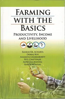 E-Book (epub) Farming with the Basics: Productivity, Income and Livelihood von Sankar Kr. Acharya, Debraj Roy, Anannya Chakraborty