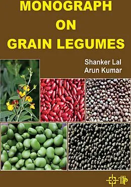 E-Book (epub) Monograph on Grain legumes von Arun Kumar, Shanker Lal