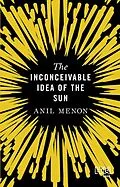 E-Book (epub) The Inconceivable Idea of the Sun von Anil Menon