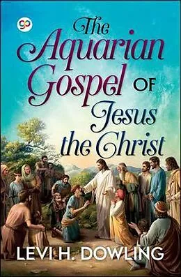 E-Book (epub) The Aquarian Gospel of Jesus the Christ von Levi Dowling, General Press