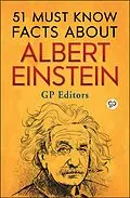 E-Book (epub) 51 Must Know Facts About Albert Einstein von Gp Editors