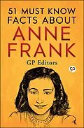 E-Book (epub) 51 Must Know Facts About Anne Frank von Gp Editors