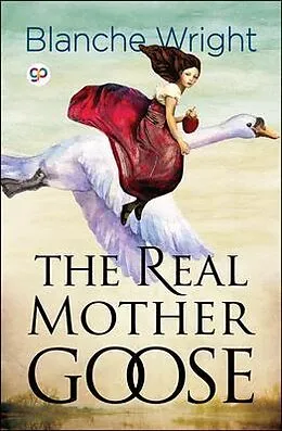 E-Book (epub) The Real Mother Goose (Illustrated Edition) von Blanche Wright, General Press