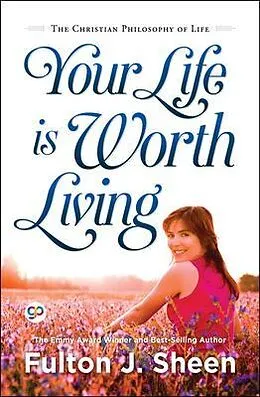 E-Book (epub) Your Life is Worth Living von Fulton Sheen, General Press