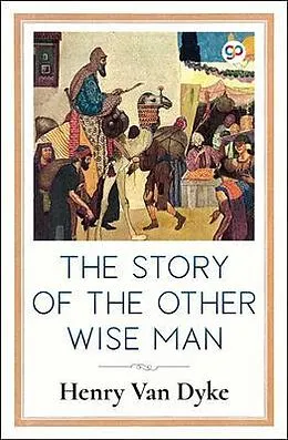 E-Book (epub) The Story of the Other Wise Man (Illustrated Edition) von Henry Dyke, General Press