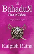E-Book (epub) Bahadur Shah of Gujarat von Kalpish Ratna