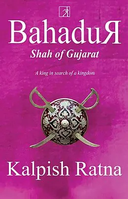 E-Book (epub) Bahadur Shah of Gujarat von Kalpish Ratna