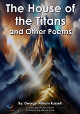 eBook (epub) The House of the Titans and Other Poems de George William Russell