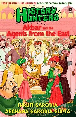 E-Book (epub) History Hunters 2: Akbar and the Agents from the East von Archana Garodia Gupta, Shruti Garodia