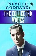 E-Book (epub) Neville Goddard: The Collected Works von Neviile Goddard