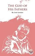 E-Book (epub) The God Of His Fathers von Jack London