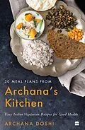 E-Book (epub) 30 Meal Plans from Archana's Kitchen von Archana Doshi