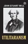 Kartonierter Einband Utilitarianism von John Stuart Mill