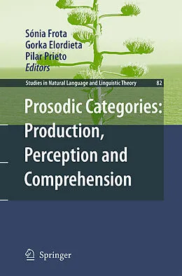 E-Book (pdf) Prosodic Categories: Production, Perception and Comprehension von Pilar Prieto, Gorka Elordieta, Sonia Frota