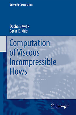 Fester Einband Computation of Viscous Incompressible Flows von Cetin C. Kiris, Dochan Kwak