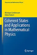 E-Book (pdf) Coherent States and Applications in Mathematical Physics von Monique Combescure, Didier Robert