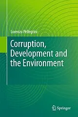 Fester Einband Corruption, Development and the Environment von Lorenzo Pellegrini