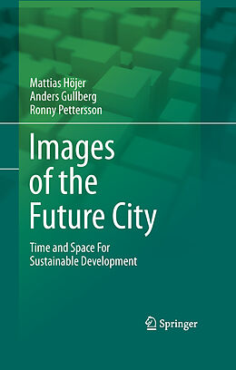 Livre Relié Images of the Future City de Mattias Höjer, Ronny Pettersson, Anders Gullberg