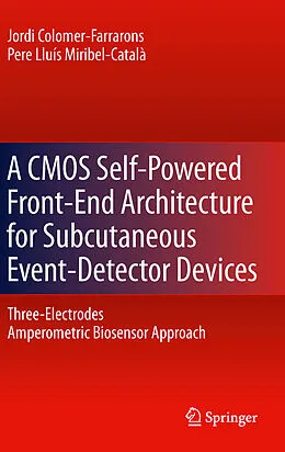 E-Book (pdf) A CMOS Self-Powered Front-End Architecture for Subcutaneous Event-Detector Devices von Jordi Colomer-Farrarons, Pere Miribel