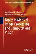 E-Book (pdf) Topics in Medical Image Processing and Computational Vision von Joao Manuel R.S. Tavares, Renato M. Natal Jorge