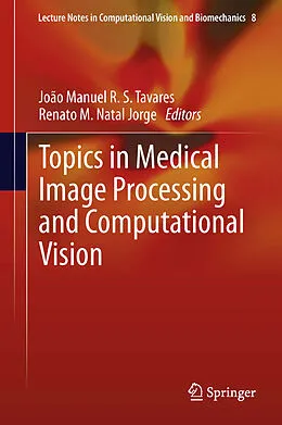 E-Book (pdf) Topics in Medical Image Processing and Computational Vision von Joao Manuel R.S. Tavares, Renato M. Natal Jorge