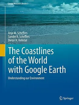 E-Book (pdf) The Coastlines of the World with Google Earth von Anja M. Scheffers, Sander R. Scheffers, Dieter H. Kelletat