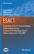 E-Book (pdf) Proceedings of the 21st Annual Meeting of the European Society for Animal Cell Technology (ESACT), Dublin, Ireland, June 7-10, 2009 von Nigel Jenkins, Niall Barron, Paula Alves