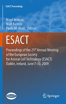 E-Book (pdf) Proceedings of the 21st Annual Meeting of the European Society for Animal Cell Technology (ESACT), Dublin, Ireland, June 7-10, 2009 von Nigel Jenkins, Niall Barron, Paula Alves