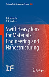 eBook (pdf) Swift Heavy Ions for Materials Engineering and Nanostructuring de Devesh Kumar Avasthi, Girijesh Kumar Mehta