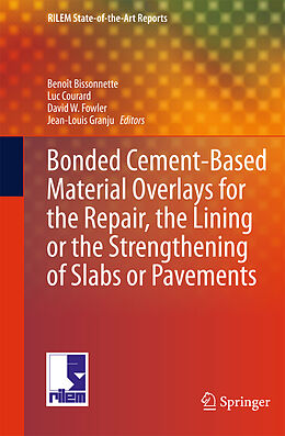 Fester Einband Bonded Cement-Based Material Overlays for the Repair, the Lining or the Strengthening of Slabs or Pavements von Benoit Bissonnette, Luc Courard, David Fowler