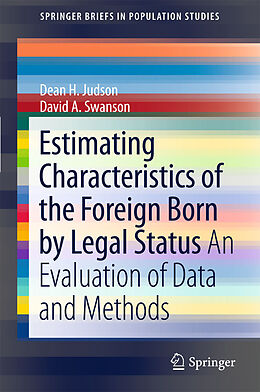 E-Book (pdf) Estimating Characteristics of the Foreign-Born by Legal Status von Dean H. Judson, David A. Swanson