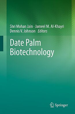 E-Book (pdf) Date Palm Biotechnology von Shri Mohan Jain, Jameel M. Al-Khayri, Dennis V. Johnson