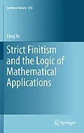 E-Book (pdf) Strict Finitism and the Logic of Mathematical Applications von Feng Ye