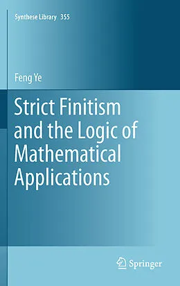 E-Book (pdf) Strict Finitism and the Logic of Mathematical Applications von Feng Ye
