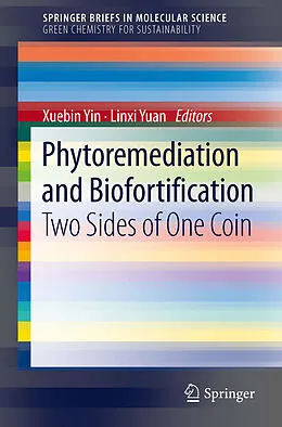 E-Book (pdf) Phytoremediation and Biofortification von Xuebin Yin, Linxi Yuan