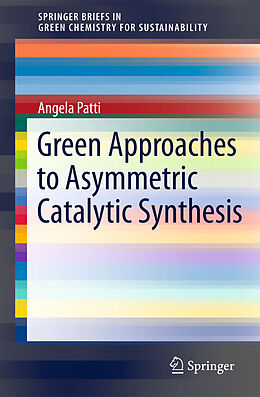 Couverture cartonnée Green Approaches To Asymmetric Catalytic Synthesis de Angela Patti