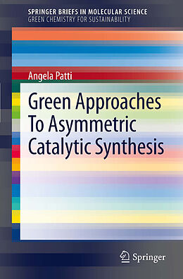 eBook (pdf) Green Approaches To Asymmetric Catalytic Synthesis de Angela Patti