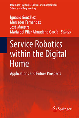 Fester Einband Service Robotics within the Digital Home von Ignacio González Alonso, María del Pilar Almudena García Fuente, José M. Maestre