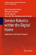 E-Book (pdf) Service Robotics within the Digital Home von Ignacio González Alonso, Mercedes Fernández, José M. Maestre