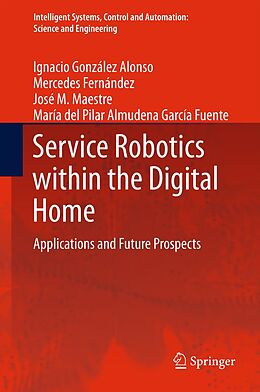 E-Book (pdf) Service Robotics within the Digital Home von Ignacio González Alonso, Mercedes Fernández, José M. Maestre