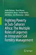 E-Book (pdf) Fighting Poverty in Sub-Saharan Africa: The Multiple Roles of Legumes in Integrated Soil Fertility Management von Andre Bationo, Boaz Waswa, Jeremiah M. Okeyo