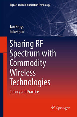 Livre Relié Sharing RF Spectrum with Commodity Wireless Technologies de Luke Qian, Jan Kruys