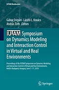 E-Book (pdf) IUTAM Symposium on Dynamics Modeling and Interaction Control in Virtual and Real Environments von Gábor Stépán, László L. Kovács, András Tóth