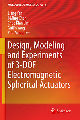 Fester Einband Design, Modeling and Experiments of 3-DOF Electromagnetic Spherical Actuators von Liang Yan, I-Ming Chen, Kok-Meng Lee