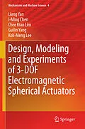 E-Book (pdf) Design, Modeling and Experiments of 3-DOF Electromagnetic Spherical Actuators von Liang Yan, I-Ming Chen, Chee Kian Lim