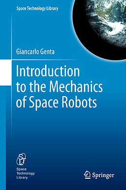 Livre Relié Introduction to the Mechanics of Space Robots de Giancarlo Genta
