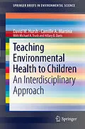 E-Book (pdf) Teaching Environmental Health to Children von David W. Hursh, Camille A. Martina, Hilarie B. Davis