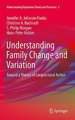 E-Book (pdf) Understanding Family Change and Variation von Jennifer A. Johnson-Hanks, Christine A. Bachrach, S. Philip Morgan